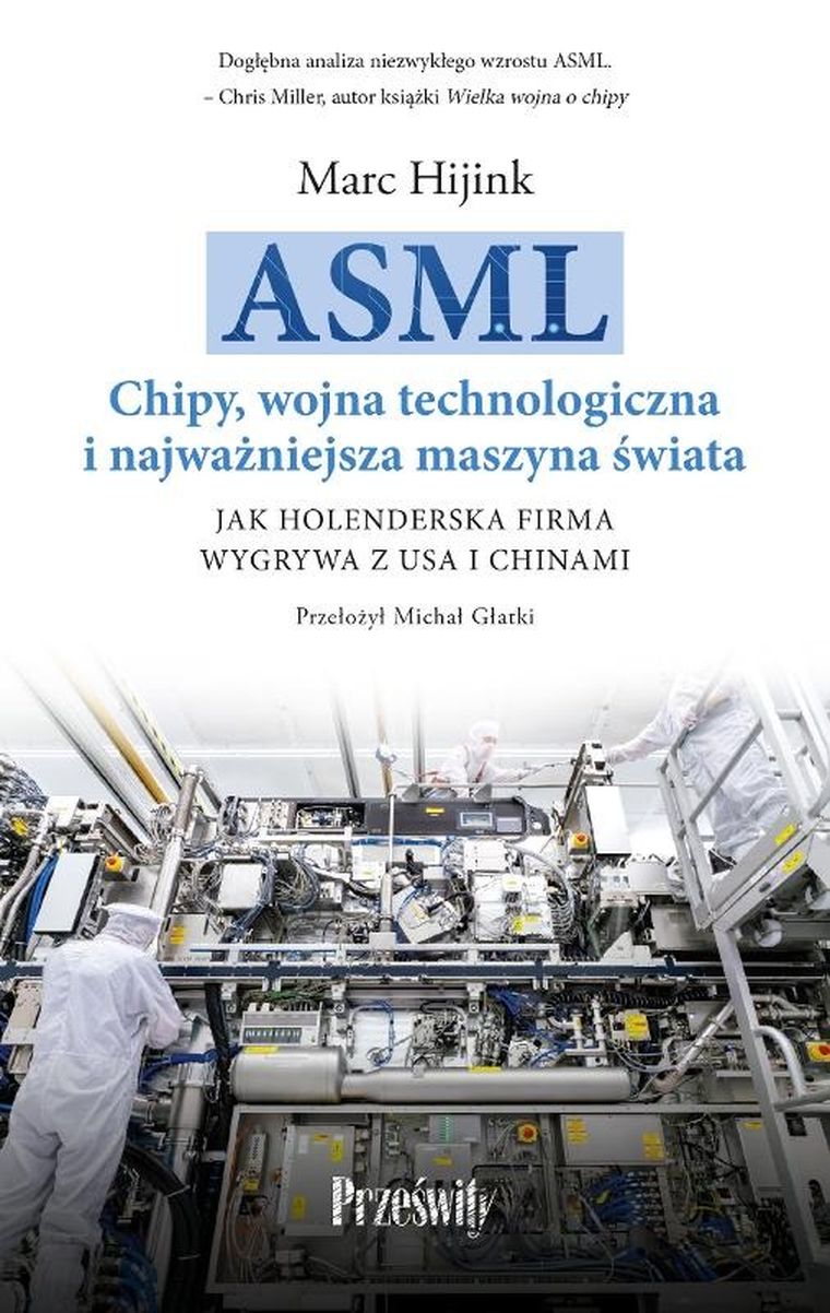 ASML. Chipy, wojna technologiczna i najważniejsza maszyna świata