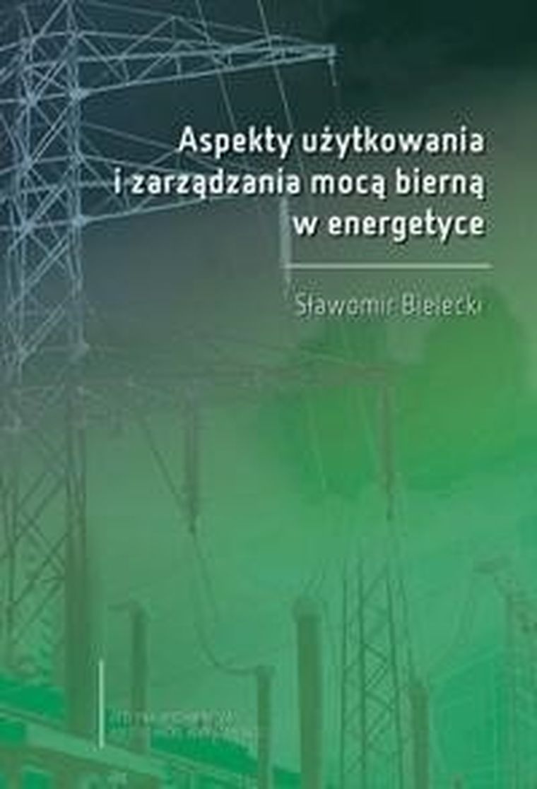 Aspekty użytkowania i zarządzania mocą bierną w energetyce
