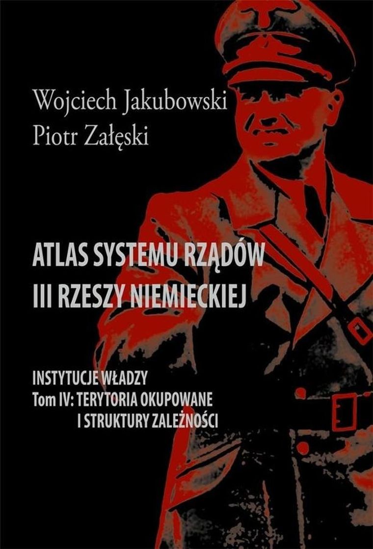 Atlas systemu rządów III Rzeszy Niemieckiej. Tom 4