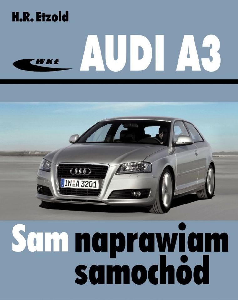Audi A3. Od maja 2003 (typu 8P). Sam naprawiam samochód