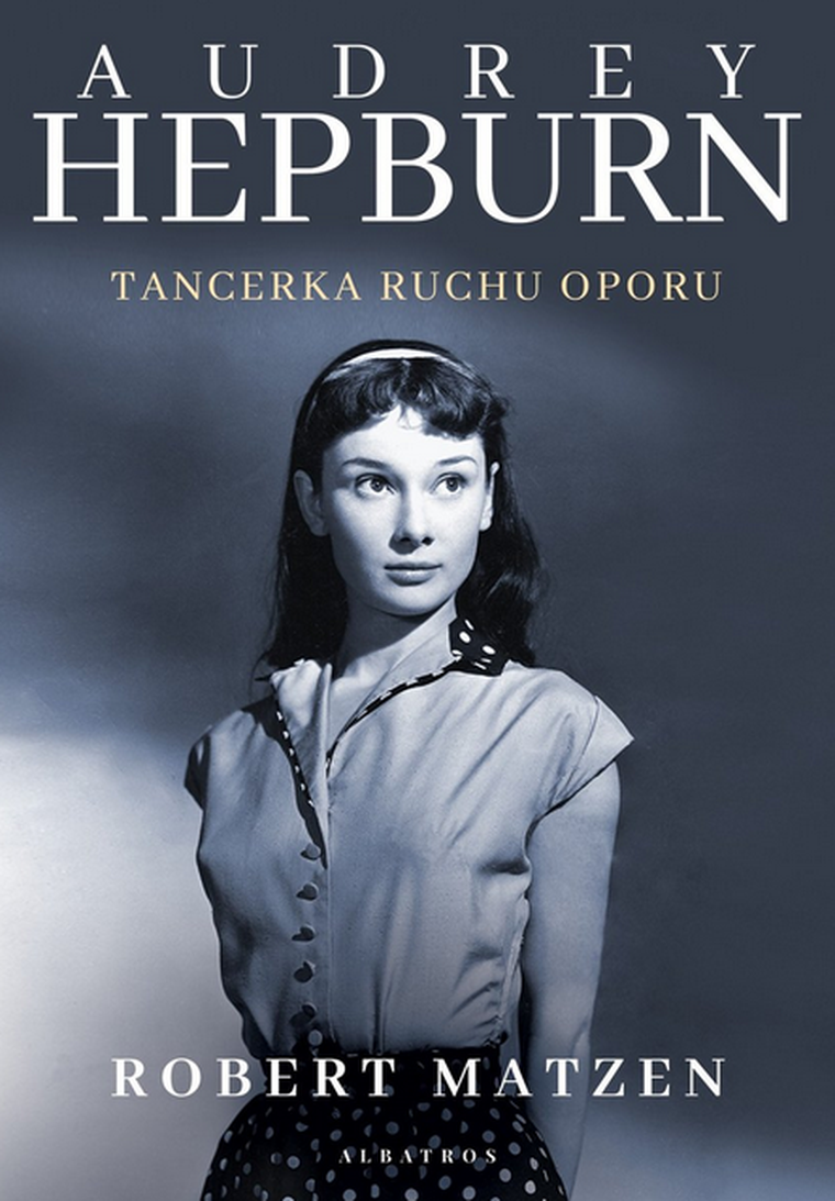 Audrey Hepburn. Tancerka ruchu oporu