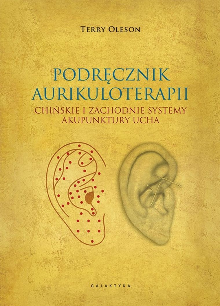 Aurikuloterapia. Chińskie i zachodnie systemy akupunktury ucha