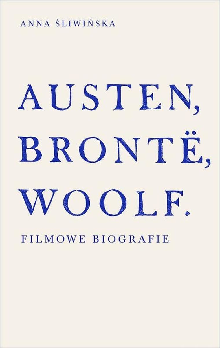 Austen, Bronte, Woolf. Filmowe biografie