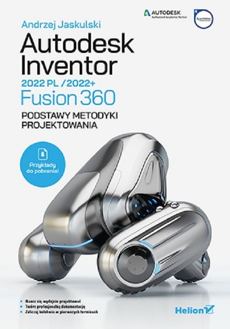 Autodesk Inventor 2022 PL / 2022+ Fusion 360. Podstawy metodyki projektowania