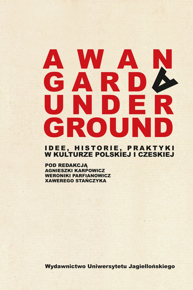 Awangarda underground. Idee, historie, praktyki w kulturze polskiej i czeskiej