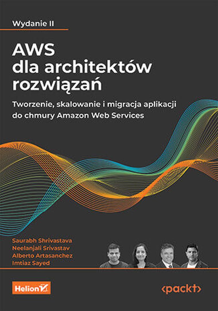 AWS dla architektów rozwiązań. Tworzenie, skalowanie i migracja aplikacji do chmury Amazon Web Services