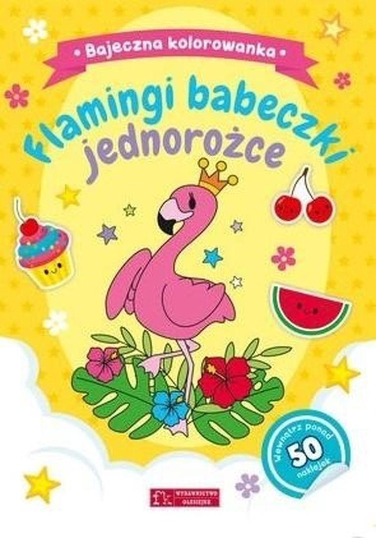 Bajeczna kolorowanka. Flamingi, babeczki, jednorożce