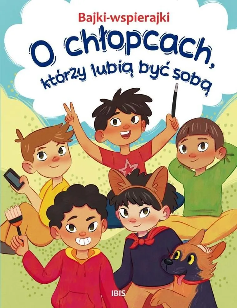 Bajki-wspierajki. O chłopcach, którzy lubią być sobą