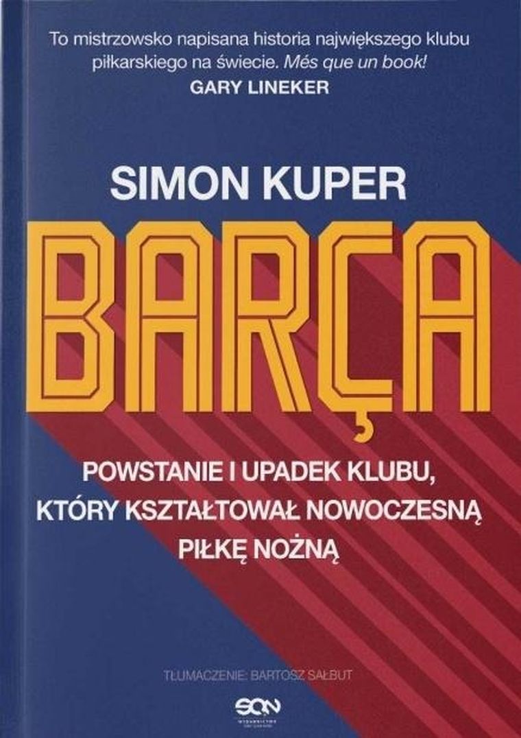 Barca. Powstanie i upadek klubu, który kształtował nowoczesną piłkę nożną