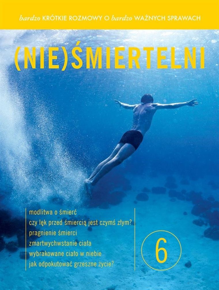 Bardzo krótkie rozmowy o bardzo ważnych sprawach. Część 6. (Nie)śmiertelni