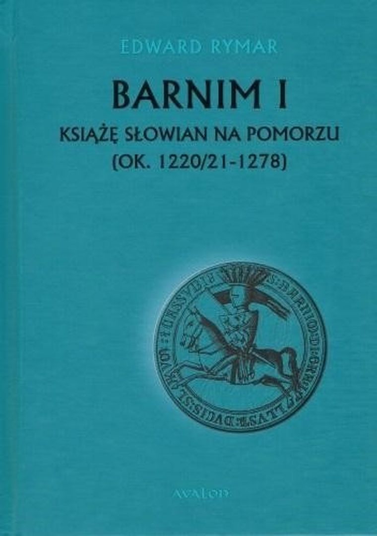 Barnim I Książe Słowian na Pomorzu
