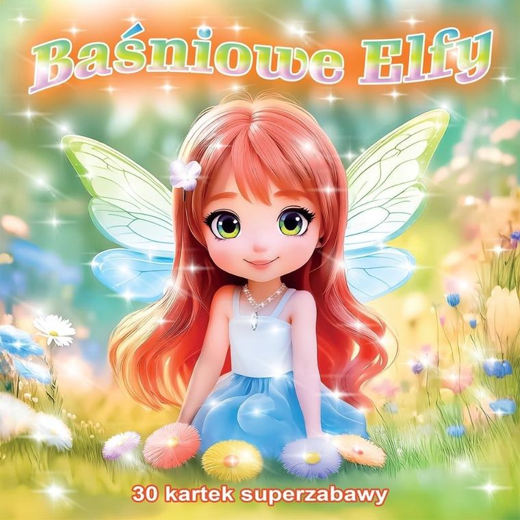 Baśniowe Elfy. 30 kartek superzabawy