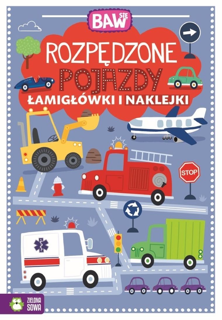 Baw się. Rozpędzone pojazdy. Łamigłówki i zabawy