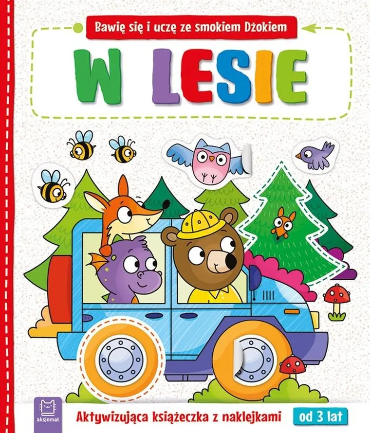 Bawię się i uczę ze smokiem Dżokiem. W lesie. Aktywizująca książeczka z naklejkami od 3 lat