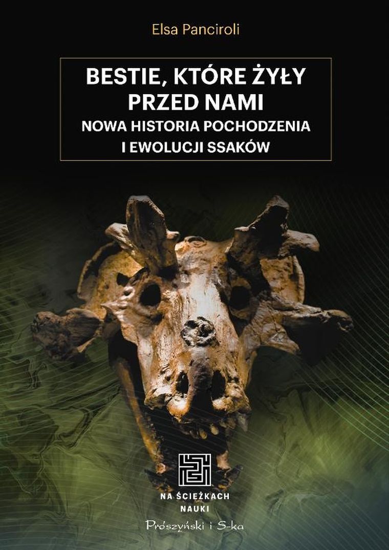 Bestie, które żyły przed nami. Nowa historia pochodzenia i ewolucji ssaków