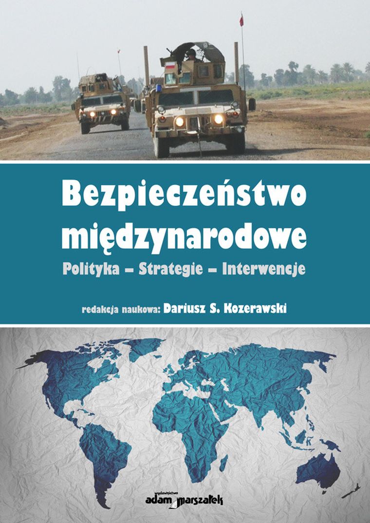 Bezpieczeństwo międzynarodowe. Polityka-Strategie-Interwencje