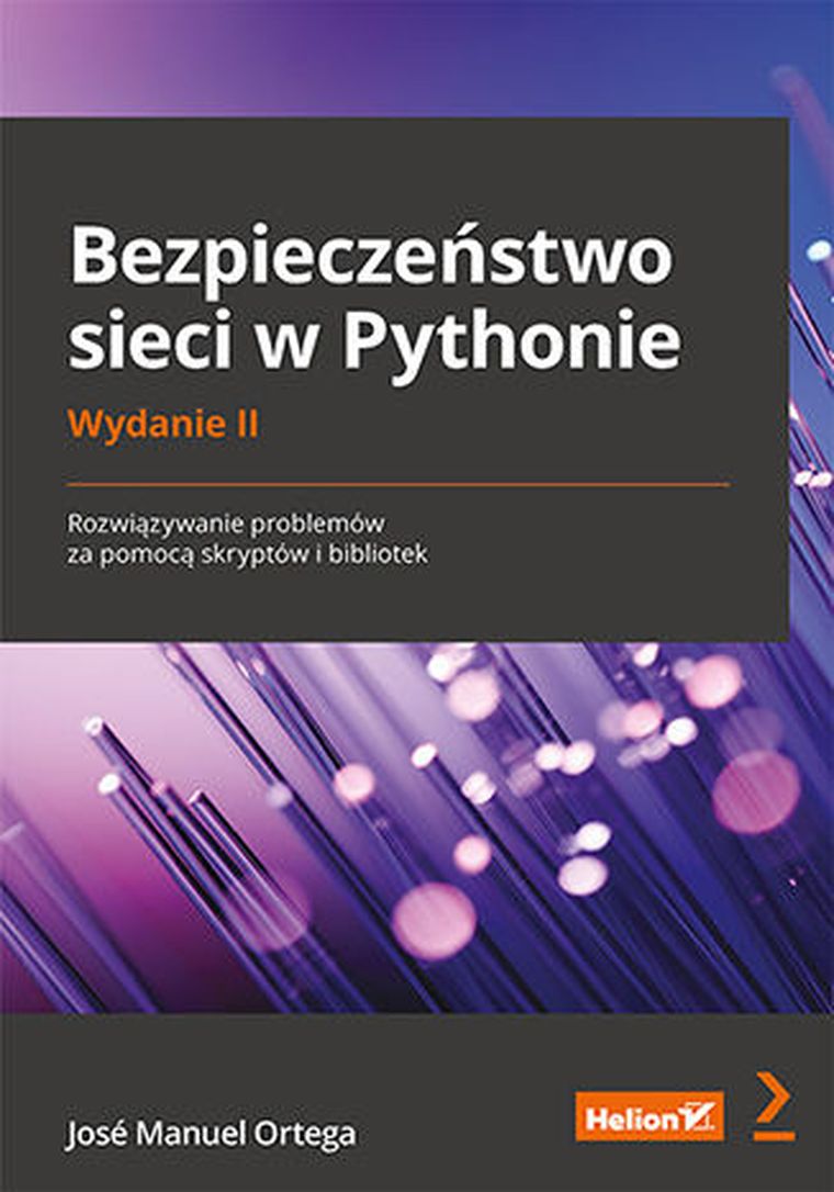 Bezpieczeństwo sieci w Pythonie. Rozwiązywanie problemów za pomocą skryptów i bibliotek