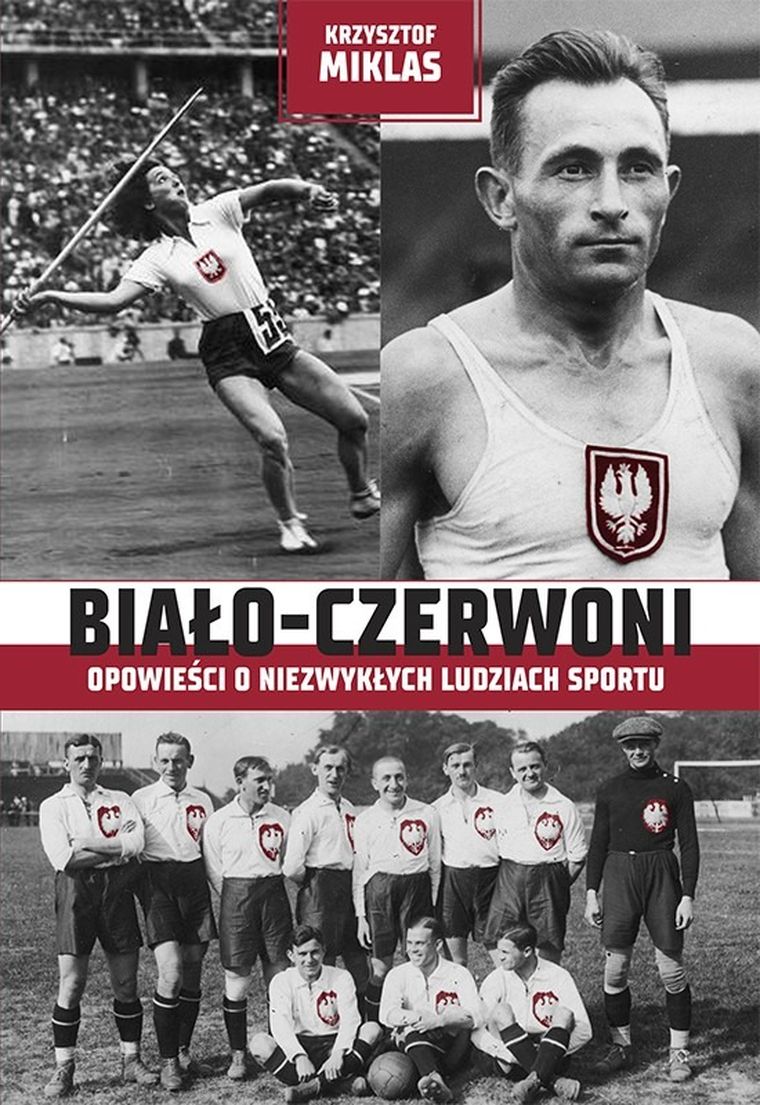 Biało-Czerwoni. Opowieści o niezwykłych ludziach sportu