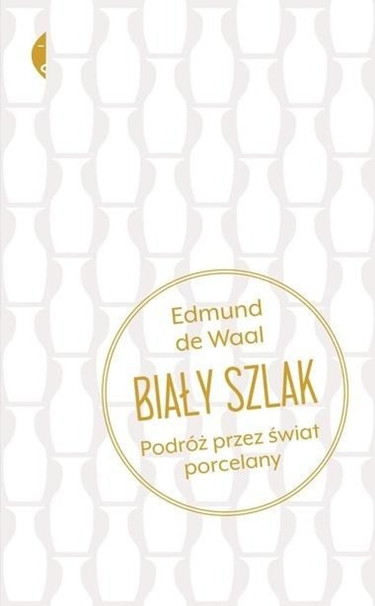 Biały szlak. Podróż przez świat porcelany