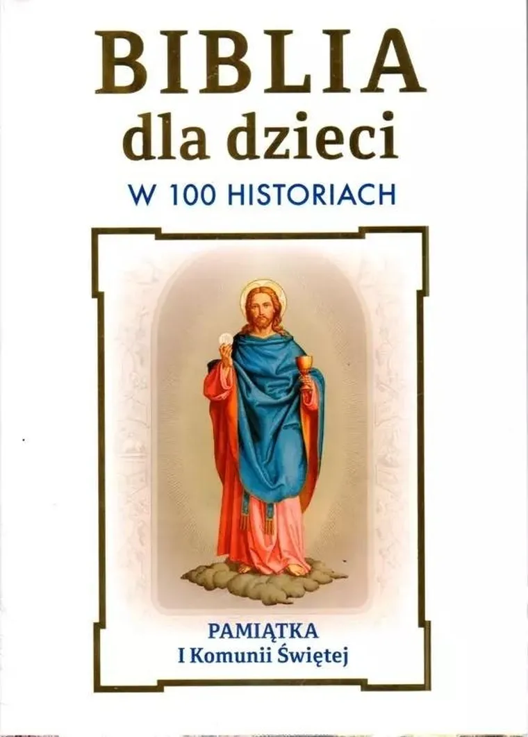 Biblia dla dzieci w 100 historiach. Pamiątka I Komunii