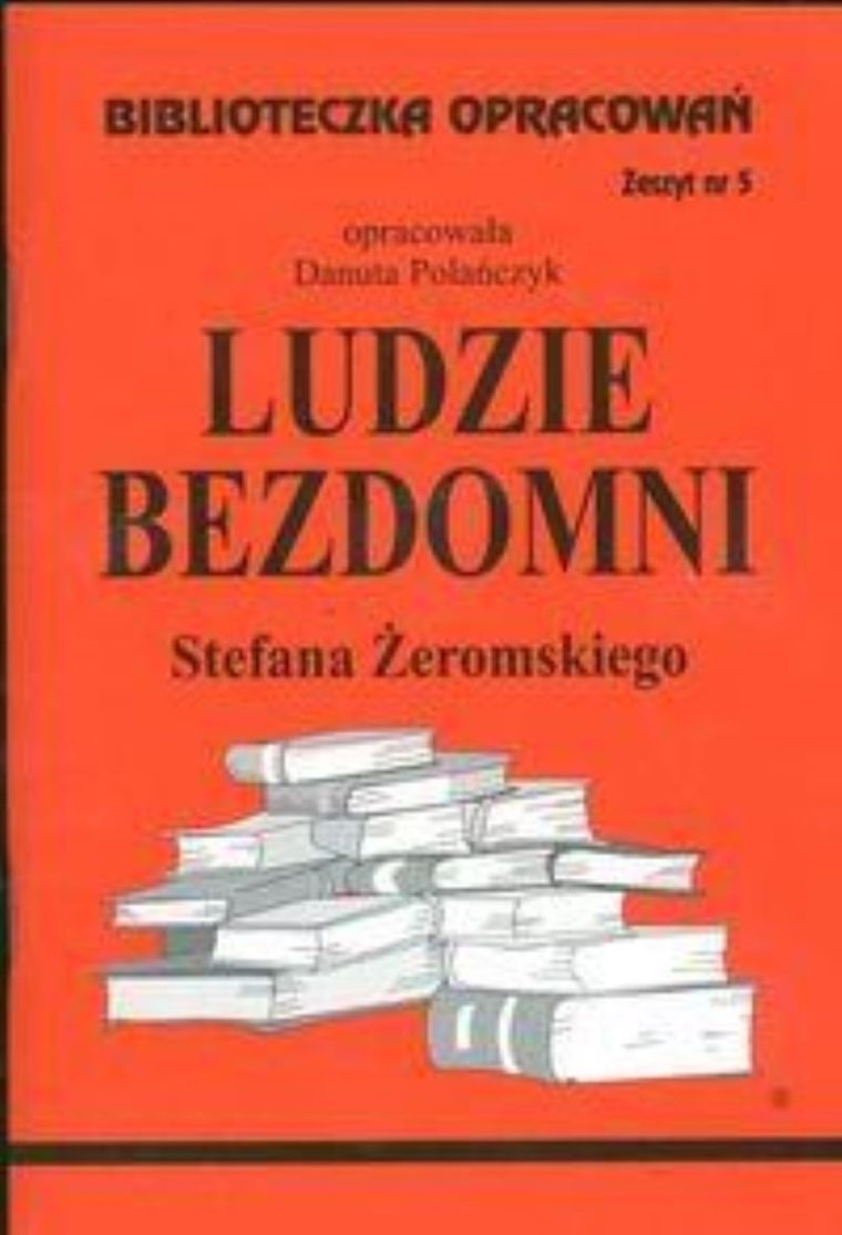 Biblioteczka opracowań nr 005. Ludzie Bezdomni