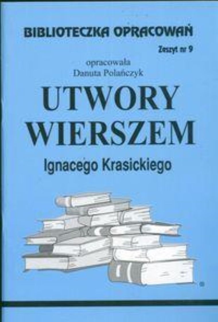 Biblioteczka opracowań nr 009. Utwory Wierszem Igancego Krasickiego