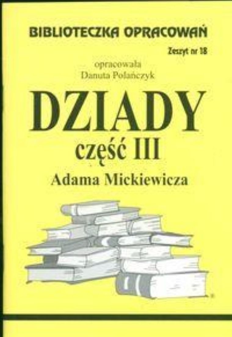 Biblioteczka opracowań nr 018. Dziady cz. III