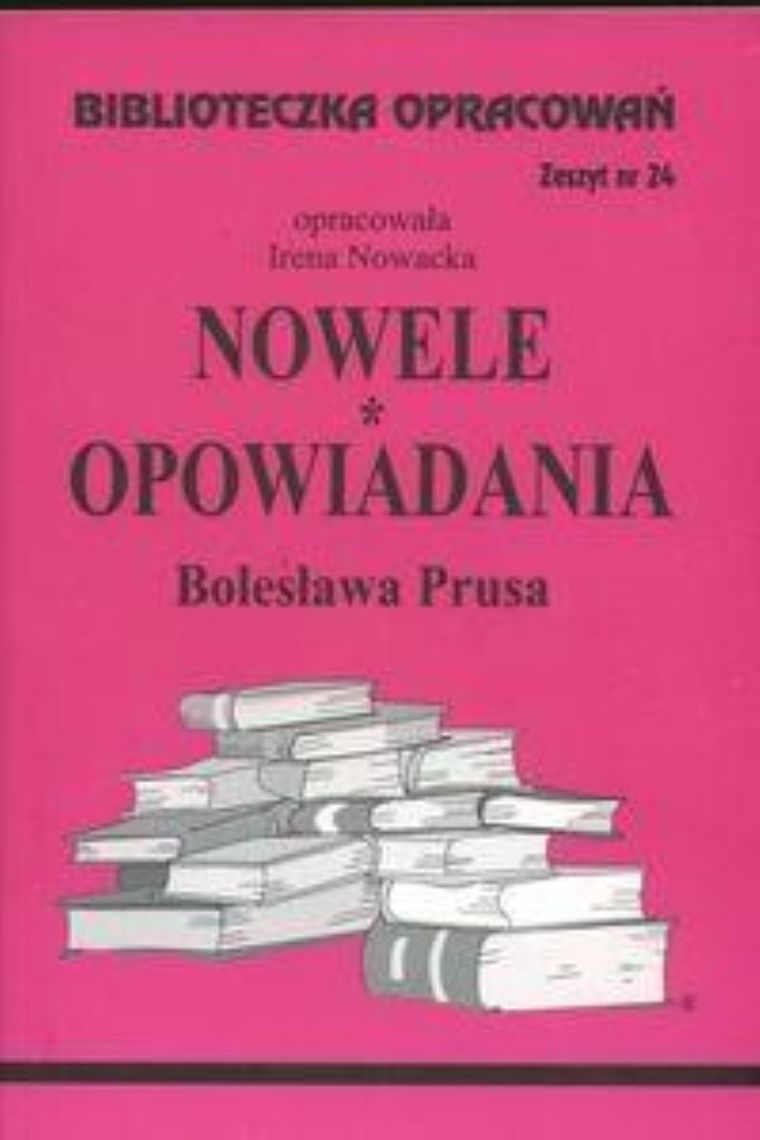 Biblioteczka opracowań nr 024. Nowele, opowiadania Prusa