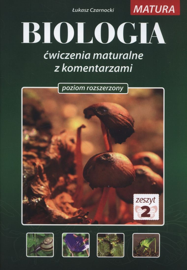Biologia. Ćwiczenia maturalne z komentarzami. Poziom rozszerzony. Zeszyt 2