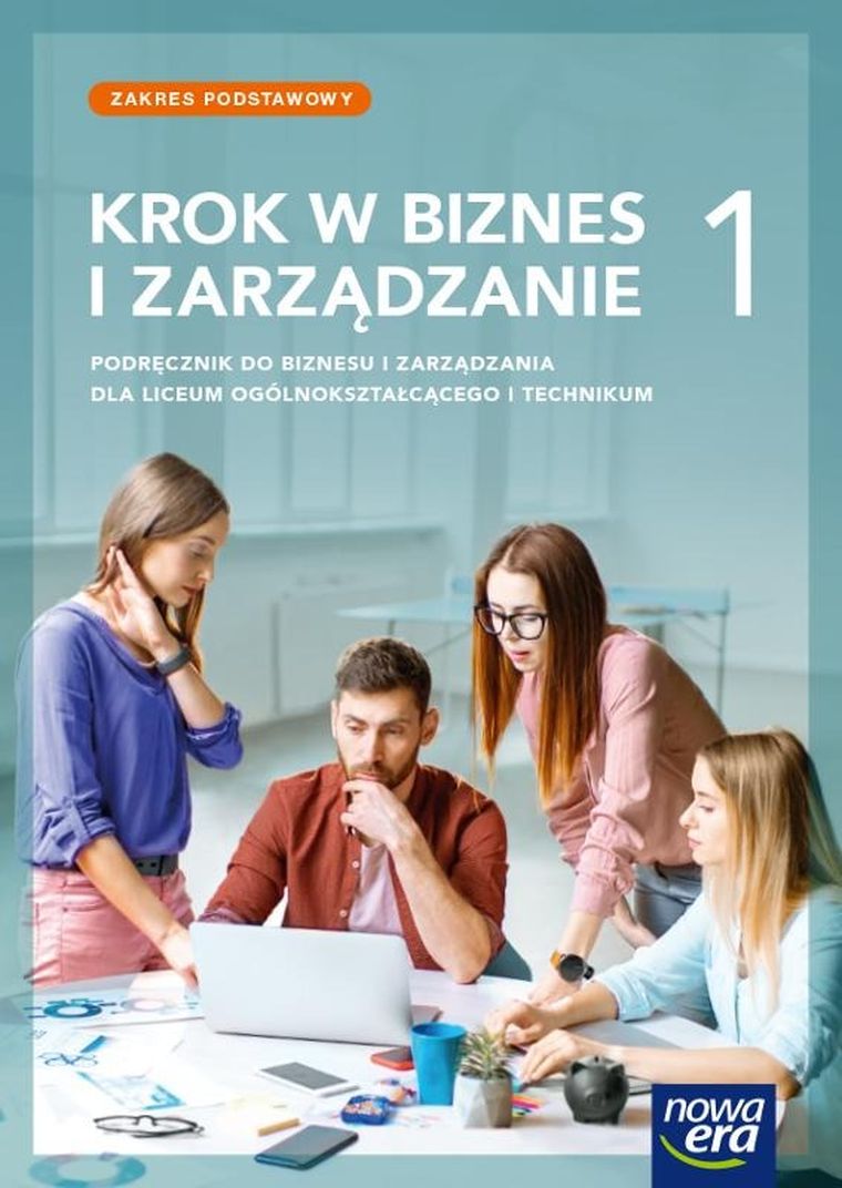 Biznes i zarządzanie. LO 1 Krok w biznes. Podręcznik
