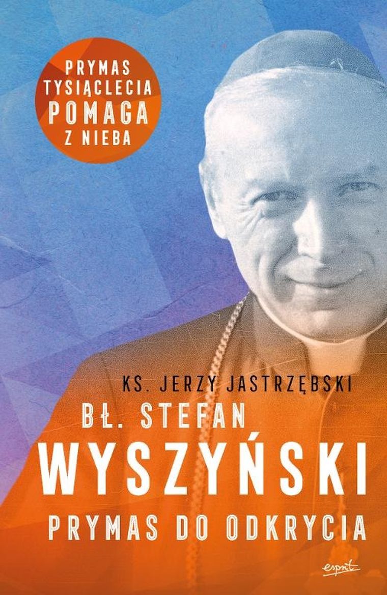 Błogosławiony Stefan Wyszyński. Prymas do odkrycia