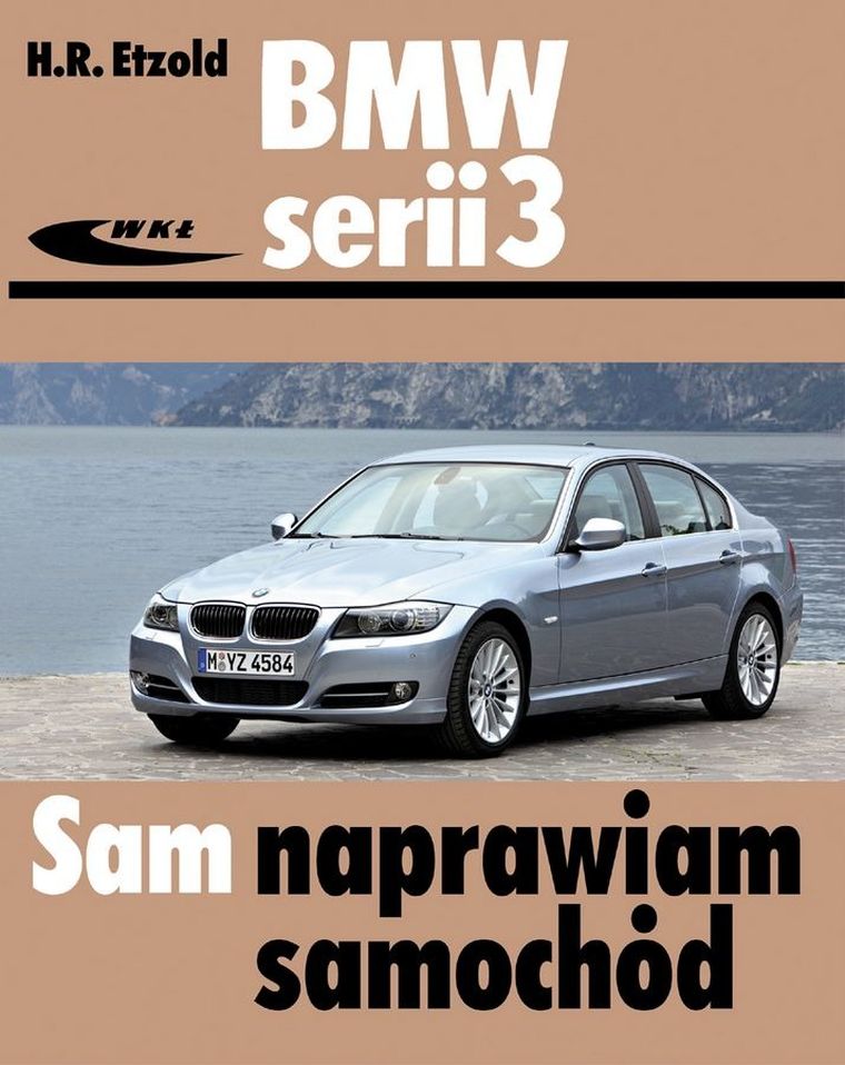 BMW serii 3 (typu E90/E91) od III 2005 do I 2012. Sam naprawiam samochód
