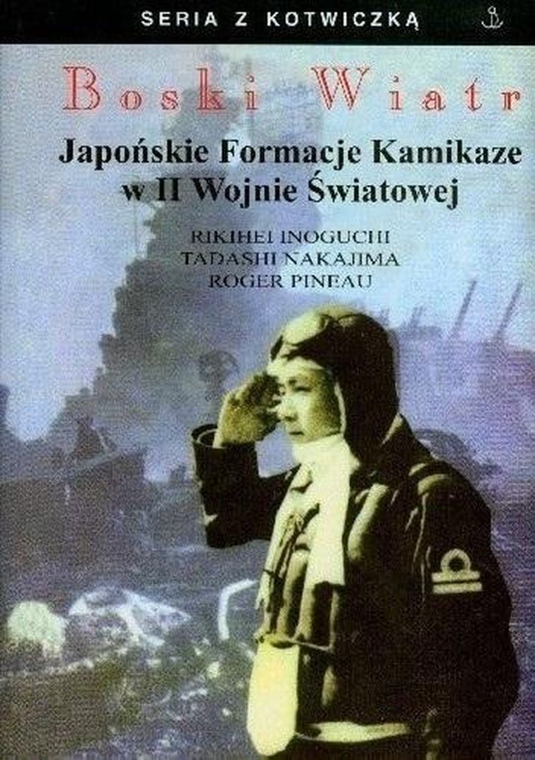 Boski Wiatr. Japońskie Formacje Kamikaze