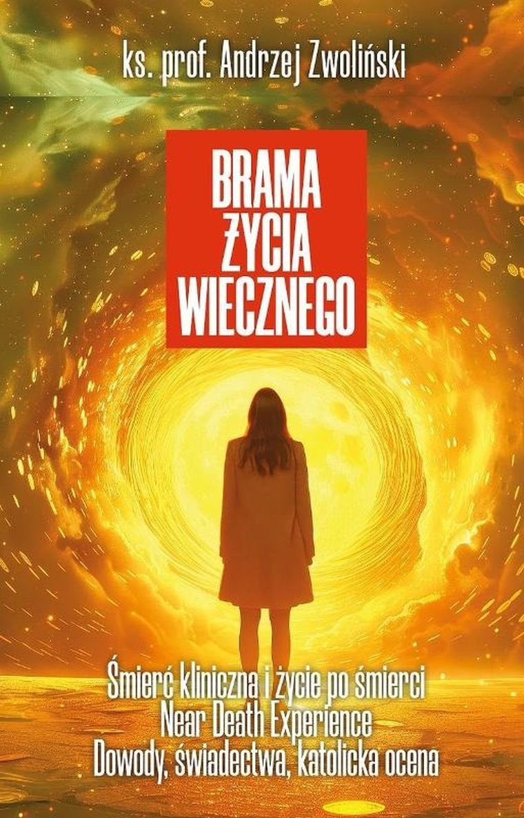 Brama życia wiecznego. Śmierć kliniczna i życie po śmierci, Near Death Experience. Dowody, świadectwa, katolicka ocena