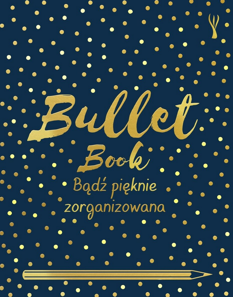Bullet Book. Bądź pięknie zorganizowana