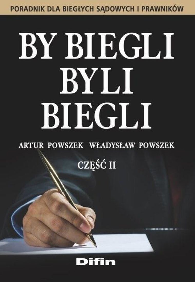 By biegli byli biegli. Poradnik dla biegłych sądowych i prawników. Część 2