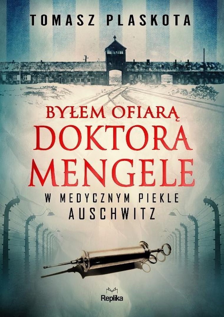 Byłem ofiarą doktora Mengele. W medycznym piekle Auschwitz