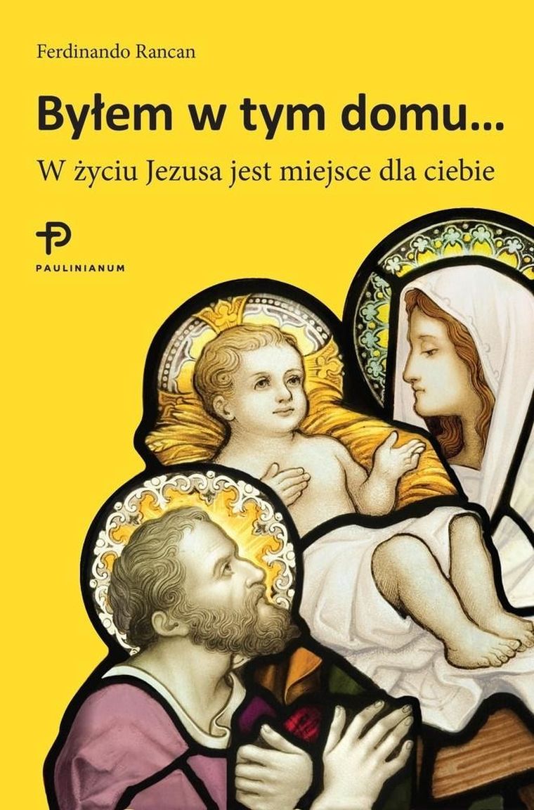 Byłem w tym domu... W życiu Jezusa jest miejsce dla ciebie