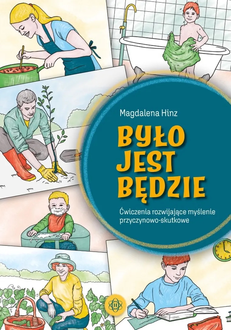 Było jest będzie. Ćwiczenia rozwijające myślenie przyczynowo-skutkowe