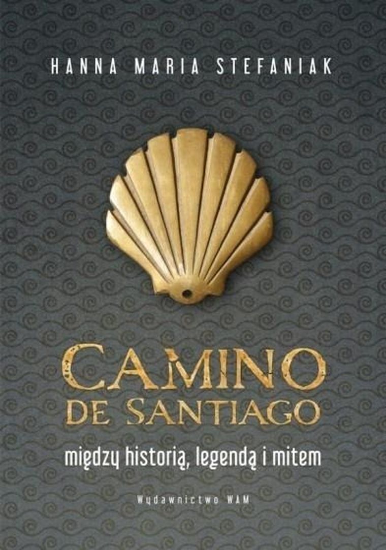 Camino de Santiago. Między historią, legendą