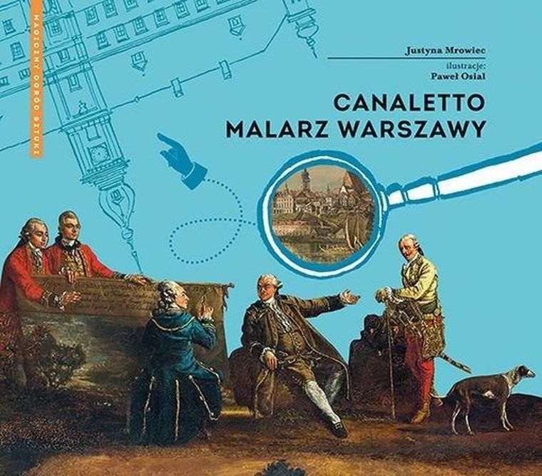 Canaletto malarz Warszawy magiczny ogród sztuki