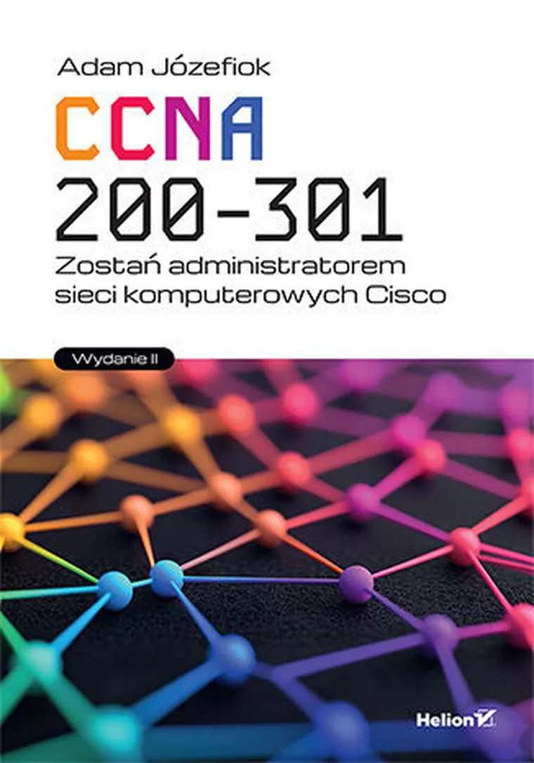 CCNA 200-301. Zostań administratorem sieci komputerowych Cisco
