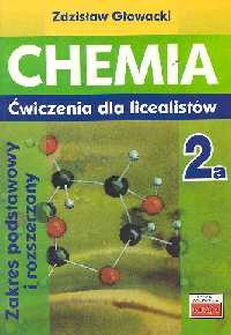Chemia 2A. Ćwiczenia dla licealistów. Zakres podstawowy i rozszerzony. Liceum, technikum