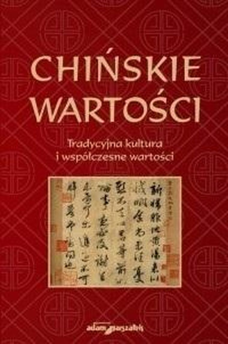 Chińskie wartości. Tradycyjna kultura i współczesne wartości