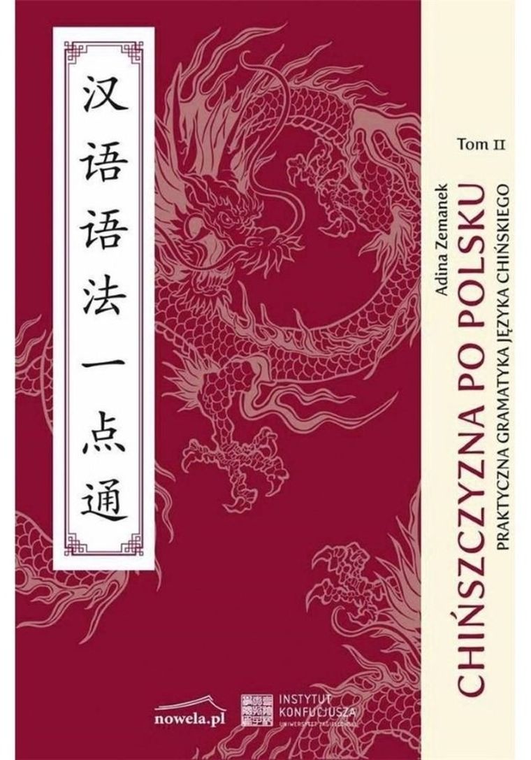 Chińszczyzna po polsku. Praktyczna gramatyka języka chińskiego. Tom 2