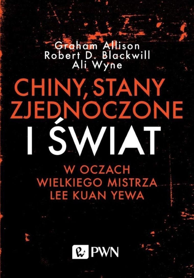 Chiny, Stany Zjednoczone i świat w oczach wielkiego mistrza Lee Kuan Y\ewa