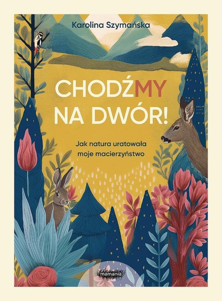 ChodźMY na dwór. Jak natura uratowała moje macierzyństwo