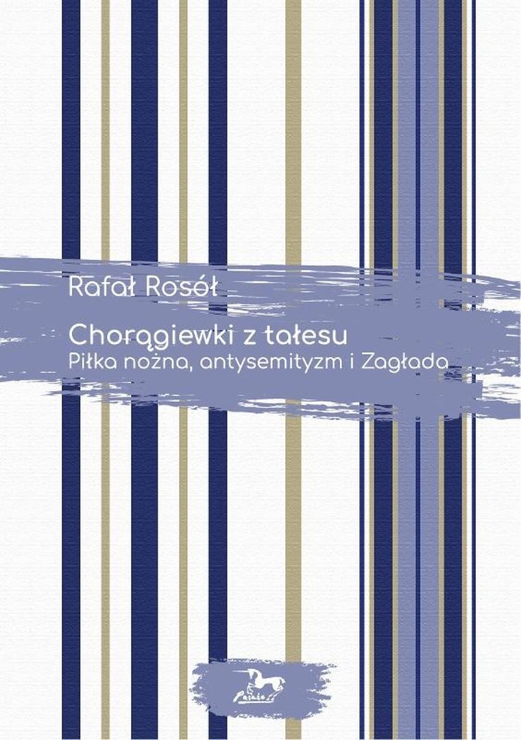 Chorągiewki z tałesu. Piłka nożna antysemityzm i Zagłada