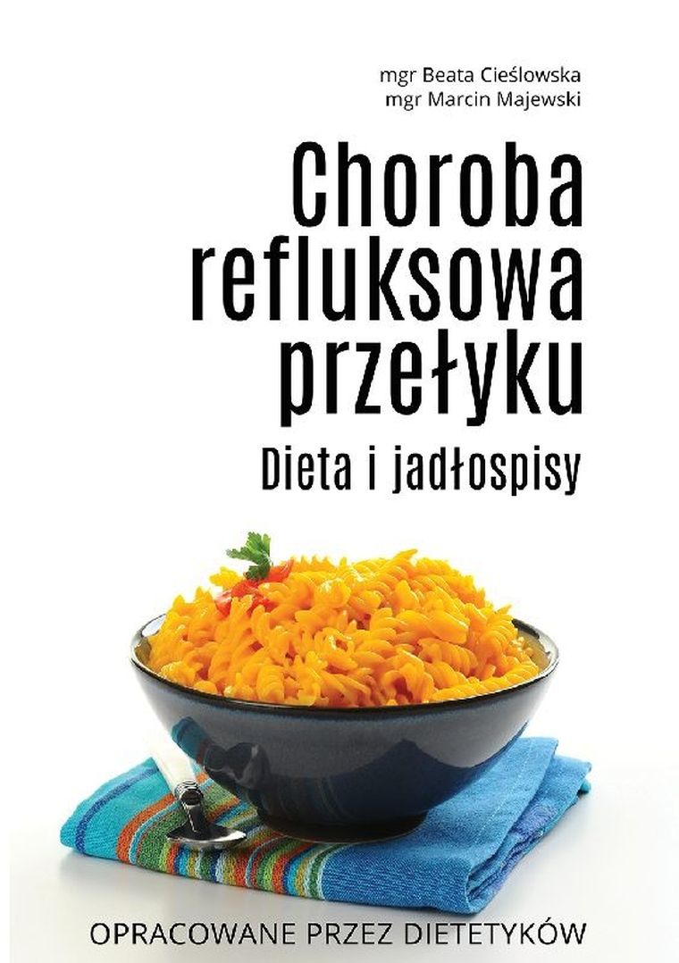 Choroba refluksowa przełyku. Dieta i jadłospisy