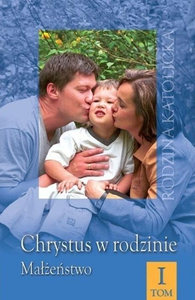 Chrystus w rodzinie. Tom 1